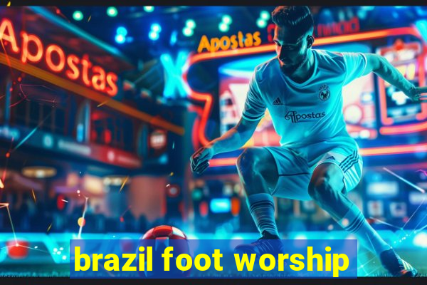 brazil foot worship